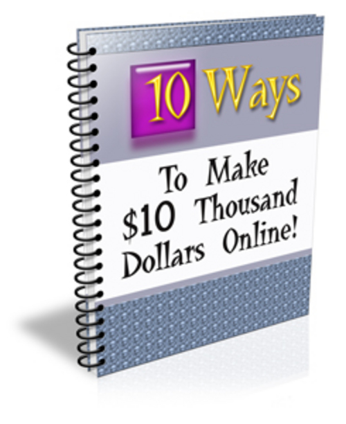 Product picture Ten Ways To Make $10 000 Online - Webmaster Package