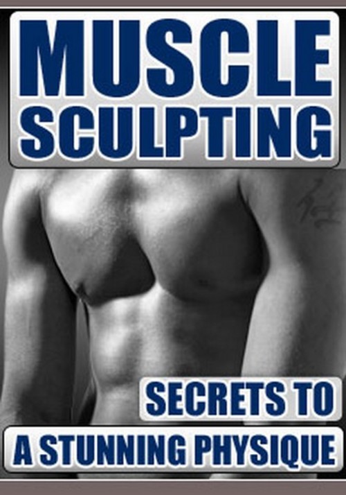 Product picture Muscle Sculpting - Secrets To A Stunning Physique